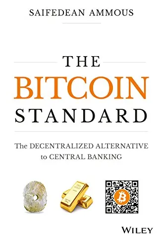 The Bitcoin Standard: The Decentralized Alternative to Central Banking book